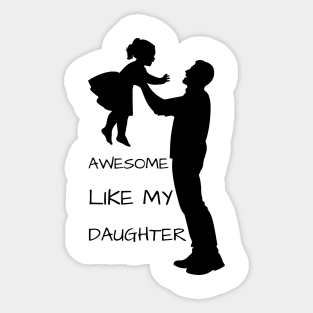 Awesome-Like-My-Daughter Sticker